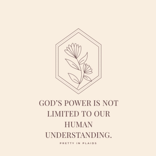 God’s Power is not Limited to our Human&nbsp;Understanding